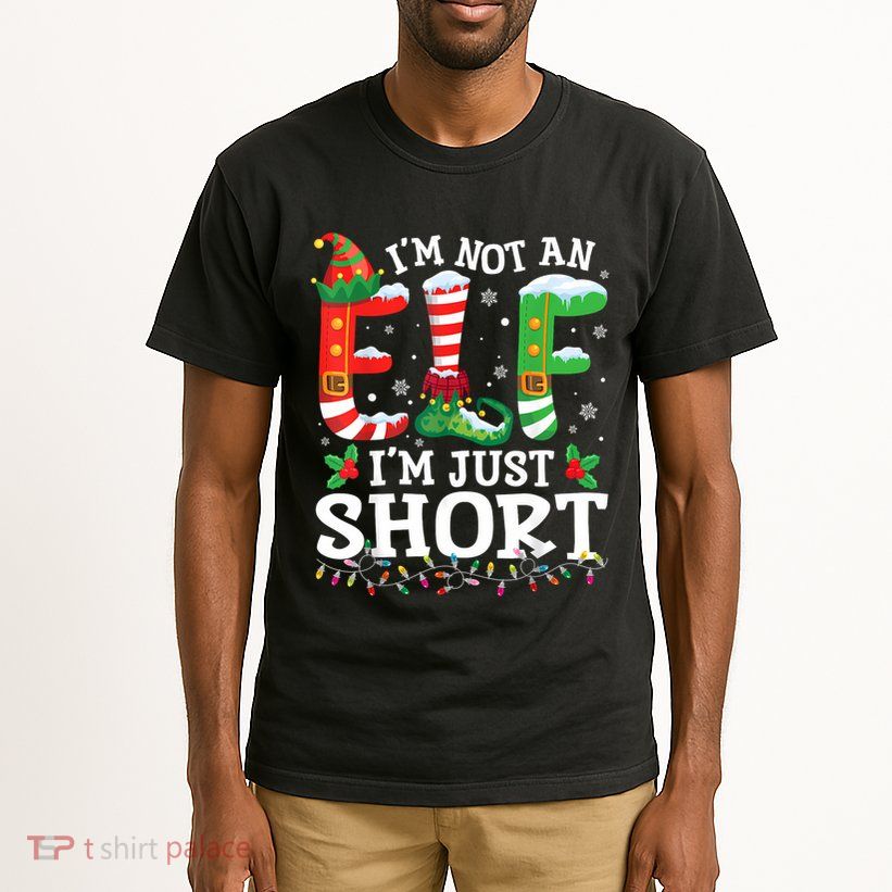 Funny Christmas Family Pajamas IM Not An Elf IM Just Short Tall T-Shirt