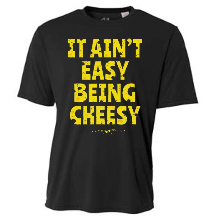 Funny Cheese Food Pun It AinT Easy Being Cheesy Quote Cooling Performance Crew T-Shirt