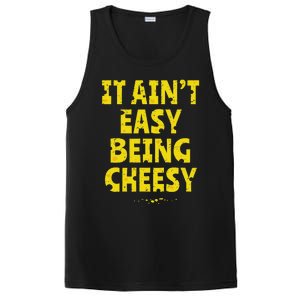 Funny Cheese Food Pun It AinT Easy Being Cheesy Quote PosiCharge Competitor Tank