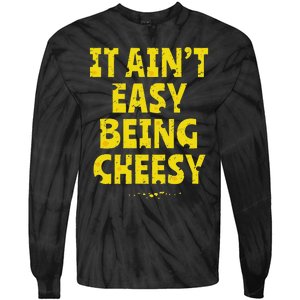 Funny Cheese Food Pun It AinT Easy Being Cheesy Quote Tie-Dye Long Sleeve Shirt