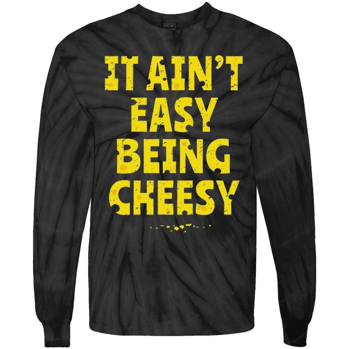 Funny Cheese Food Pun It AinT Easy Being Cheesy Quote Tie-Dye Long Sleeve Shirt