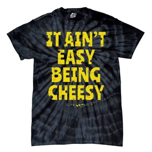 Funny Cheese Food Pun It AinT Easy Being Cheesy Quote Tie-Dye T-Shirt