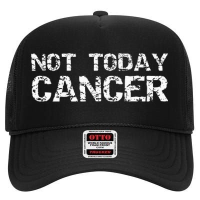 Funny Cancer Free Gift Fun Treatment Quote Not Today Cancer High Crown Mesh Back Trucker Hat