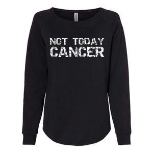 Funny Cancer Free Gift Fun Treatment Quote Not Today Cancer Womens California Wash Sweatshirt