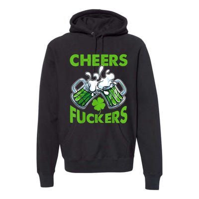 Funny Cheers Fuckers St Patricks Day Beer Mugs Drinking Premium Hoodie