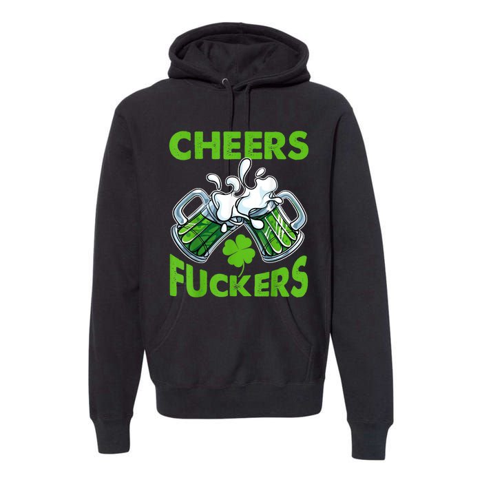 Funny Cheers Fuckers St Patricks Day Beer Mugs Drinking Premium Hoodie