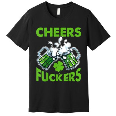 Funny Cheers Fuckers St Patricks Day Beer Mugs Drinking Premium T-Shirt