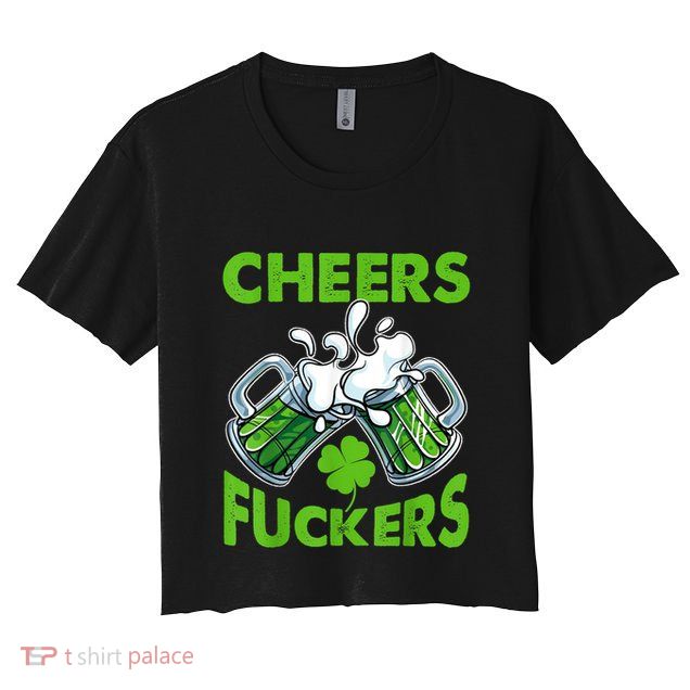 Funny Cheers Fuckers St Patricks Day Beer Mugs Drinking Crop Top