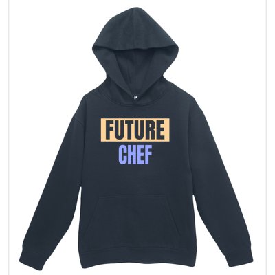 Future Chef Funny Chef Gift Urban Pullover Hoodie