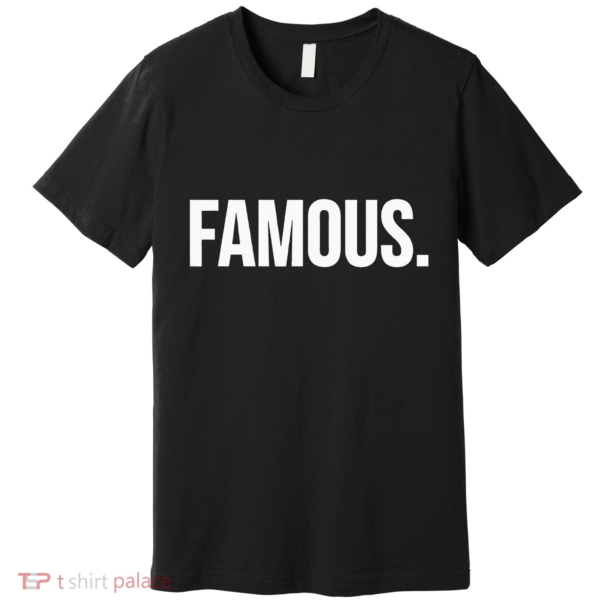 Famous  Celebrity  Premium T-Shirt