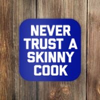 Funny Chef Funny Gift: Never Trust A Skinny Cook Funny Gift Funny Chef Meaningfu Coaster