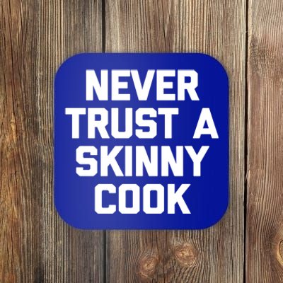 Funny Chef Funny Gift: Never Trust A Skinny Cook Funny Gift Funny Chef Meaningfu Coaster