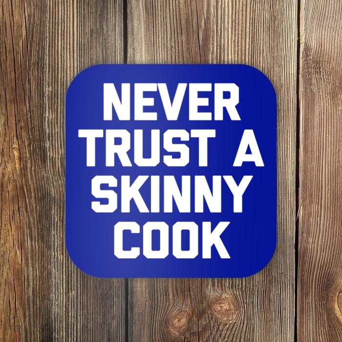 Funny Chef Funny Gift: Never Trust A Skinny Cook Funny Gift Funny Chef Meaningfu Coaster