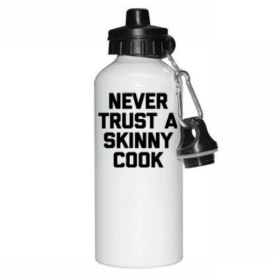 Funny Chef Funny Gift: Never Trust A Skinny Cook Funny Gift Funny Chef Meaningfu Aluminum Water Bottle