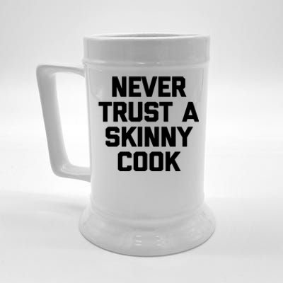 Funny Chef Funny Gift: Never Trust A Skinny Cook Funny Gift Funny Chef Meaningfu Beer Stein