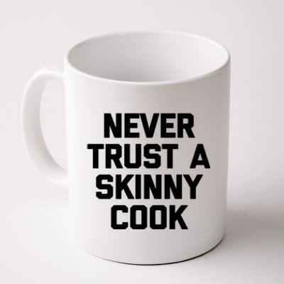 Funny Chef Funny Gift: Never Trust A Skinny Cook Funny Gift Funny Chef Meaningfu Coffee Mug