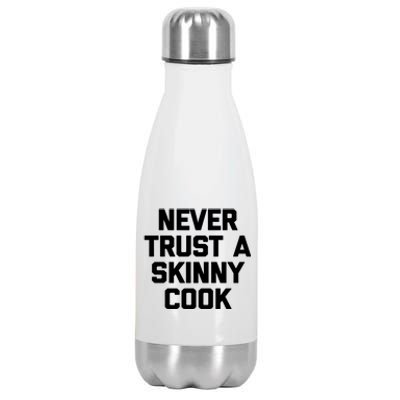 Funny Chef Funny Gift: Never Trust A Skinny Cook Funny Gift Funny Chef Meaningfu Stainless Steel Insulated Water Bottle