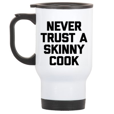 Funny Chef Funny Gift: Never Trust A Skinny Cook Funny Gift Funny Chef Meaningfu Stainless Steel Travel Mug