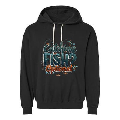 Fishing Catching Fish Optional Relaxing Required Garment-Dyed Fleece Hoodie