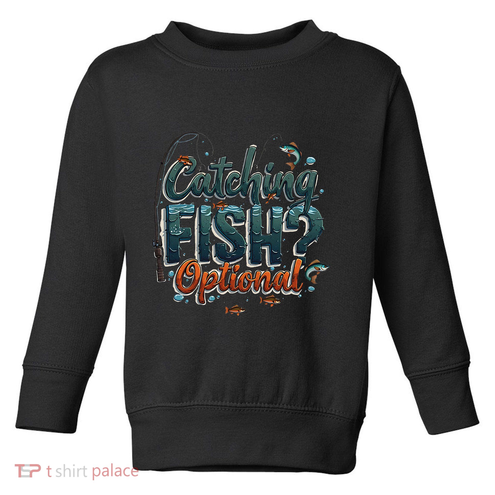Fishing Catching Fish Optional Relaxing Required Toddler Sweatshirt