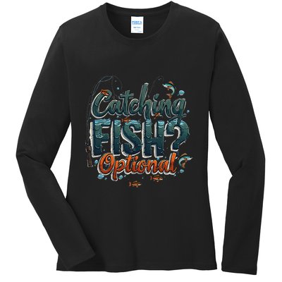 Fishing Catching Fish Optional Relaxing Required Ladies Long Sleeve Shirt