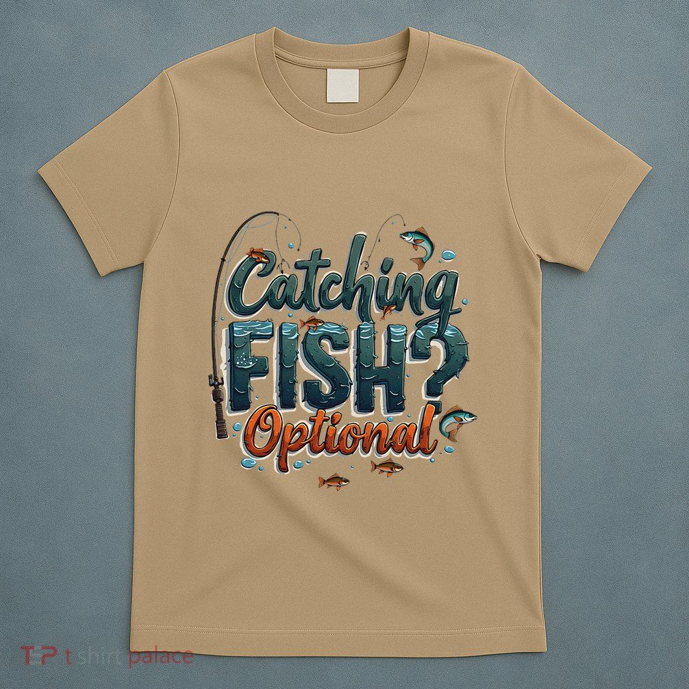 Fishing Catching Fish Optional Relaxing Required T-Shirt