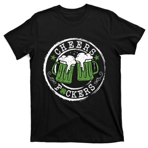 Funny Cheers Fckers St Patricks Day Beer Ing Great Gift T-Shirt