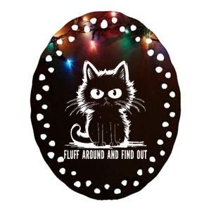 Funny Cat Fluff Around And Find Out Gifts Women Ceramic Oval Ornament