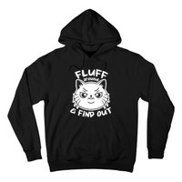 Funny Cat Fluff Around And Find Out Women Men Hoodie