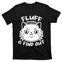 Funny Cat Fluff Around And Find Out Women Men T-Shirt