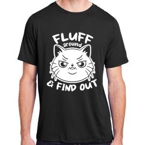 Funny Cat Fluff Around And Find Out Women Men Adult ChromaSoft Performance T-Shirt