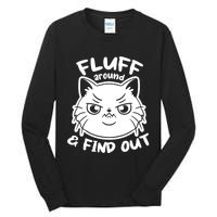 Funny Cat Fluff Around And Find Out Women Men Tall Long Sleeve T-Shirt