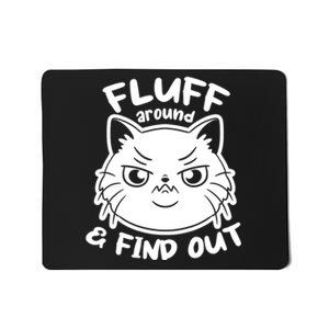 Funny Cat Fluff Around And Find Out Women Men Mousepad