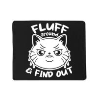 Funny Cat Fluff Around And Find Out Women Men Mousepad