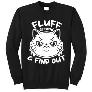 Funny Cat Fluff Around And Find Out Women Men Tall Sweatshirt