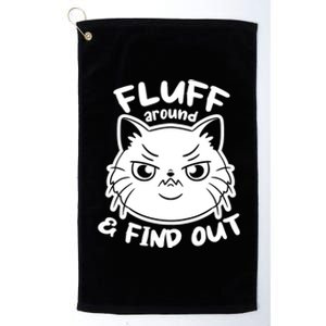 Funny Cat Fluff Around And Find Out Women Men Platinum Collection Golf Towel