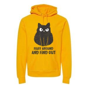 Funny Cat Fluff Around And Find Out Women Men Premium Hoodie