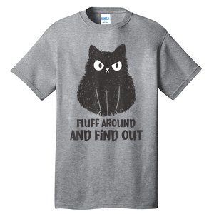 Funny Cat Fluff Around And Find Out Women Men Tall T-Shirt