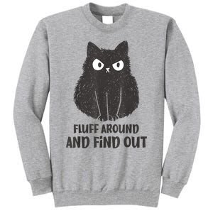 Funny Cat Fluff Around And Find Out Women Men Tall Sweatshirt