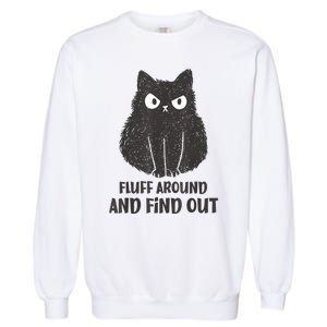 Funny Cat Fluff Around And Find Out Women Men Garment-Dyed Sweatshirt