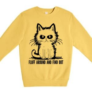 Funny Cat Fluff Around And Find Out Gifts Premium Crewneck Sweatshirt