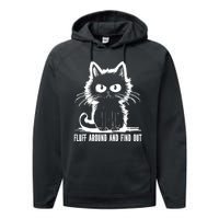 Funny Cat Fluff Around And Find Out Gifts Performance Fleece Hoodie