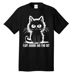 Funny Cat Fluff Around And Find Out Gifts Tall T-Shirt