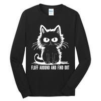 Funny Cat Fluff Around And Find Out Gifts Tall Long Sleeve T-Shirt