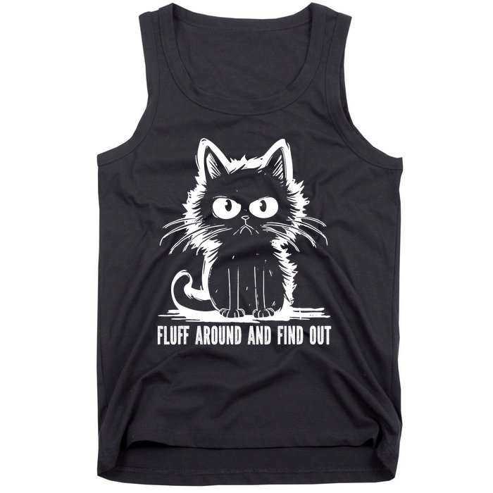 Funny Cat Fluff Around And Find Out Gifts Tank Top