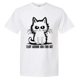 Funny Cat Fluff Around And Find Out Gifts Garment-Dyed Heavyweight T-Shirt