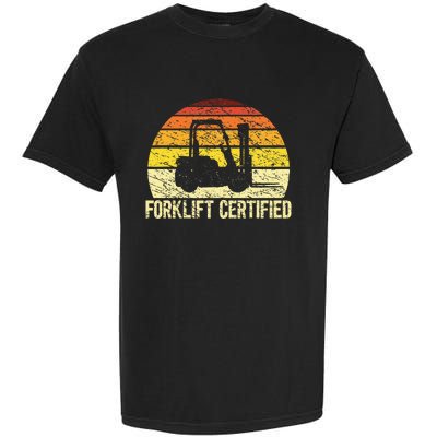 Forklift Certified Forklift Operator Lift Truck Driver Garment-Dyed Heavyweight T-Shirt