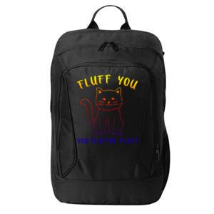 Fluffy Cat Fluff You You Fluffin' Fluff Gift City Backpack