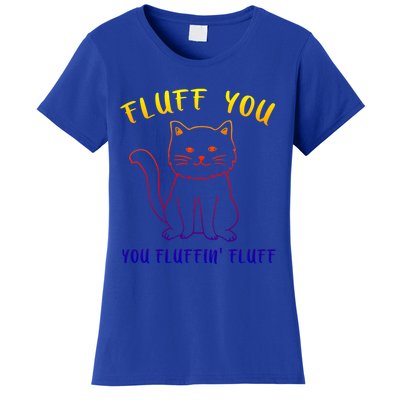 Fluffy Cat Fluff You You Fluffin' Fluff Gift Women's T-Shirt