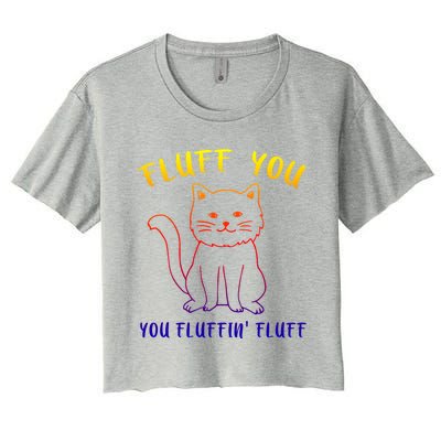 Fluffy Cat Fluff You You Fluffin' Fluff Gift Women's Crop Top Tee